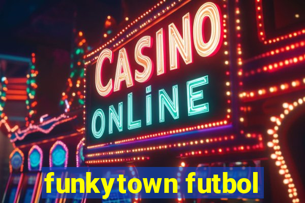 funkytown futbol